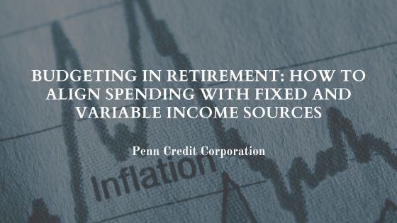Budgeting in Retirement: How to Align Spending with Fixed and Variable Income Sources