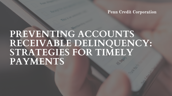 Preventing Accounts Receivable Delinquency: Strategies for Timely Payments