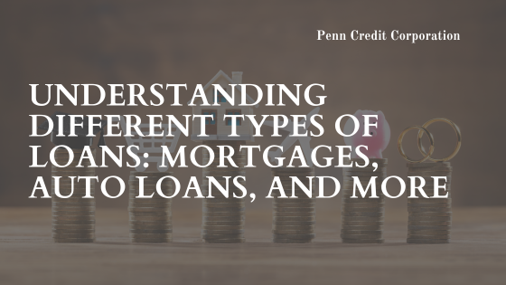 Understanding Different Types of Loans: Mortgages, Auto Loans, and More