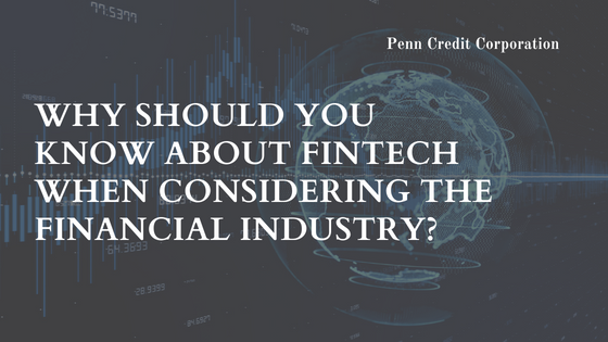 Why Should You Know About Fintech When Considering The Financial Industry?