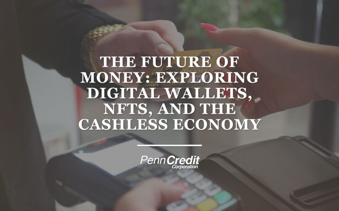 The Future of Money: Exploring Digital Wallets, NFTs, and the Cashless Economy