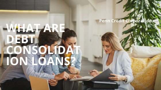 What are Debt Consolidation Loans? - Penn Credit Corporation
